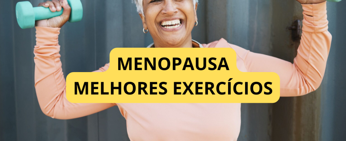 Os Melhores Exercícios para Mulheres na Menopausa
