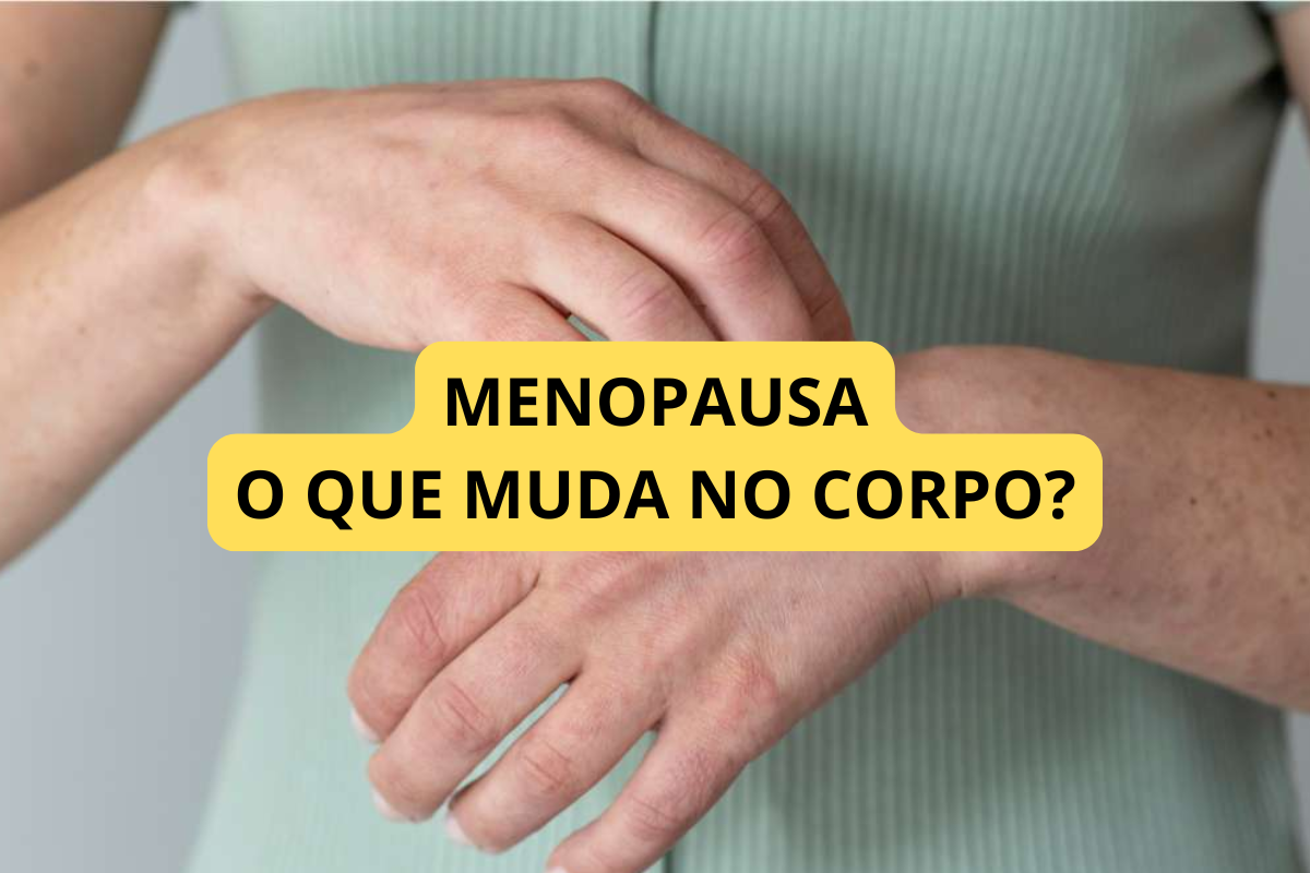 O Que Muda no Corpo Durante a Menopausa?